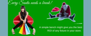 Every Santa Needs a Break! Put a Bench in Your Store